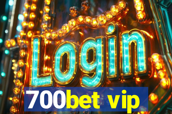 700bet vip